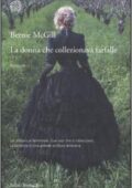 Bernie McGill - La donna che collezionava farfalle (2011)