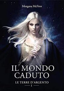 Morgana Mcfinn – Il Mondo Caduto: Le Terre d’Argento I (2015)