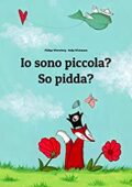Philipp Winterberg- Io sono piccola? So pidda?: Libro illustrato per bambini: italiano-sardo (Edizione bilingue) (2020)