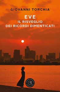 Giovanni Torchia – Eve – Il risveglio dei ricordi dimenticati (2020)