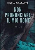 Giulia Amaranto - Non pronunciare il mio nome (Lei + Lei) (2019)