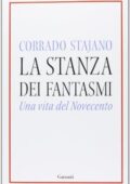 Corrado Stajano - La stanza dei fantasmi. Una vita nel Novecento (2013)