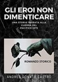 img Andres Donato Castro - Gli eroi non dimenticare. Un storia ispirata alla guerra del pacifico 18