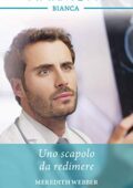 Meredith Webber - Uno scapolo da redimere (2018)