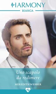 Meredith Webber – Uno scapolo da redimere (2018)