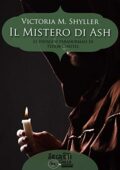 img Victoria M. Shyller - Il Mistero di Ash: (Collana Segreti in Giallo) (2020)