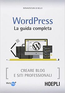 Bonaventura Di Bello – WordPress. La guida completa. Creare blog e siti professionali (2014)