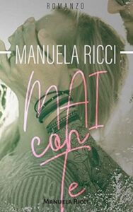 Manuela Ricci – The Proibithed Series Vol. 6. Mai con te (2020)