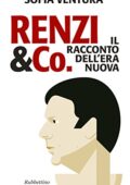 Sofia Ventura – Renzi & Co. Il racconto dell'era nuova (2015)