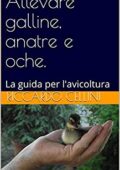 img Riccardo Cellini - Allevare galline, anatre e oche.: La guida per l