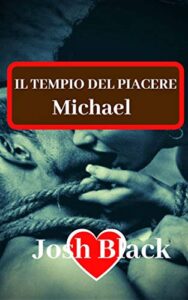 Josh Black – Michael. Il tempio del Piacere (2019)
