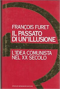 Francois Furet – Il passato di un’illusione. L’idea comunista nel XX secolo (1995)