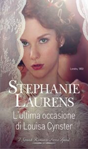 Stephanie Laurens – Cynster systers Vol. 10. L’ultima occasione di Louisa Cynster (2019)