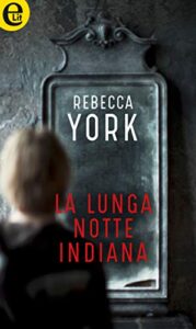 Rebecca York – 43 Light Street Vol. 1. La lunga notte indiana (2018)