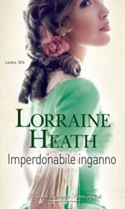 Lorraine Heath – Scandali a St. James’s Vol.2. Imperdonabile inganno (2017)