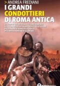 Andrea Frediani  - I grandi condottieri di Roma antica (2011)
