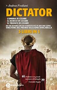 Andrea Frediani – Dictator 3 IN 1 – L’ombra di Cesare – Il nemico di Cesare – Il trionfo di Cesare (2012)