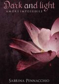 Sabrina Pennacchio - Dark and Light: Amore Impossibile (2019)
