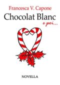 img Francesca V. Capone - Chocolat Blanc e poi...: Novella (2019)