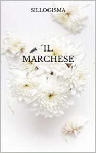 Sillogisma – Il Marchese (2019)