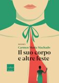 Carmen Maria Machado - Il suo corpo e altre feste (2019)
