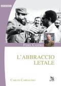 Carlos Carralero – Fidel Castro. L'abbraccio letale (2015)