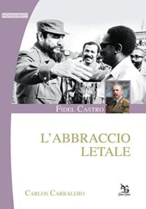 Carlos Carralero – Fidel Castro. L’abbraccio letale (2015)