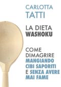img Carlotta Tatti - La dieta Washoku: Come dimagrire mangiando cibi saporiti e senza avere mai fam