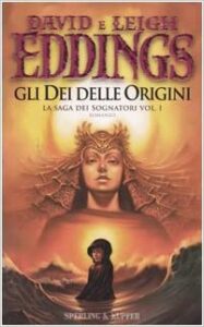 David Eddings, Leigh Eddings  – Gli dei delle origini. La saga dei sognatori: 1 (2005)