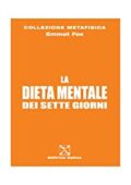 img Emmet Fox - La Dieta Mentale dei Sette Giorni (Collezione Metafisica EMMET FOX Vol. 1)(2013)