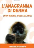 Manuel Cerfeda - L'anagramma di derma: (non madre, quell'altro) (2015)