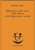 Simone Weil - Riflessioni sulle cause della libertà e dell’oppressione sociale (2015)