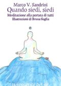 Marco V. Sandrini - Quando siedi, siedi: Meditazione alla portata di tutti (2019)