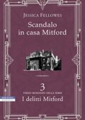 Jessica Fellowes - I delitti Mitford Vol. 3. Scandalo in casa Mitford (2019)