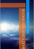 img Paolo Sassaroli- BUONA VITA SENZA DI ME (2020)