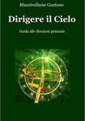 Massimiliano Gaetano - Dirigere il Cielo. Guida alle direzioni primarie (2018) PDF