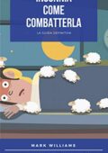 Mark Williams - Insonnia: Come Combatterla. Rimedi per i disturbi del sonno (2018)