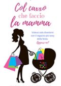 Barbara Bluerosye  - Sweet Disaster Series Vol. 1. Col caxxo che faccio la mamma (2018)