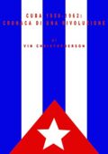 juri senici - CUBA 1958 – 1962: CRONACA DI UNA RIVOLUZIONE (2019)