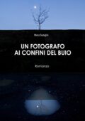 img Marco Scataglini - Un fotografo ai confini del buio: Romanzo (2015)