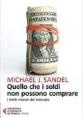 Michael J. Sandel - Quello che i soldi non possono comprare (2015)