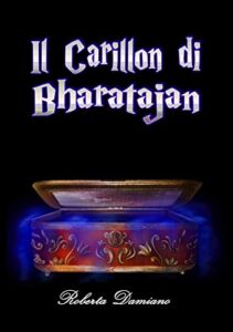 Roberta Damiano – Artefatti misteriosi Vol. 1. Il Carillon di Bharatajan (2019)