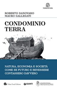 Roberto Danovaro , Mauro Gallegati  – Condominio Terra: Natura, economia, società, come se futuro e benessere contassero davvero (2019)