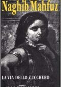 img Nagib Mahfuz  - La via dello zucchero (1996)