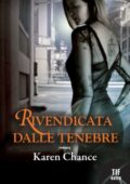 Karen Chance – Serie Cassandra Palmer Vol. 2. Rivendicata dalle tenebre (2013)