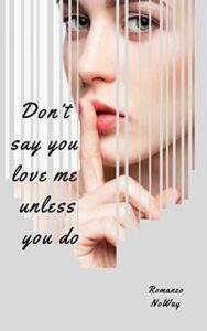 No Way – Don’t say you love me unless you do (2019)