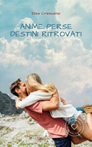 Elisa Crescenzi – Souls’ Series Vol. 2. Anime Perse. Destini Ritrovati (2019)