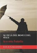 Luca Galliano - Al di là del bene e del male. Io e mio fratello (2019)
