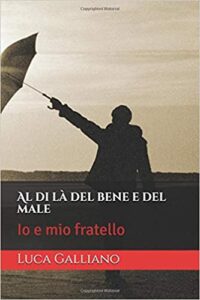 Luca Galliano – Al di là del bene e del male. Io e mio fratello (2019)