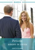 Lucy Clark - Pericolo: amore in corsia (2018)